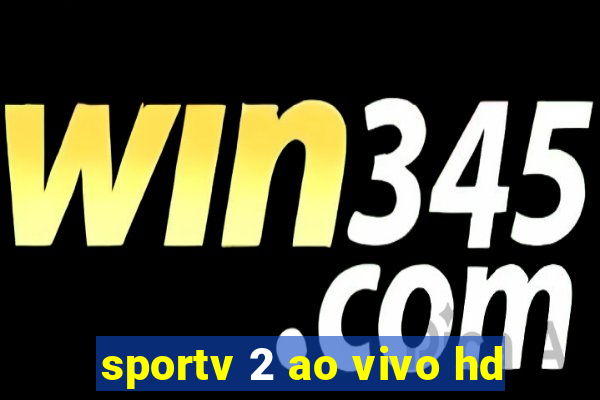 sportv 2 ao vivo hd